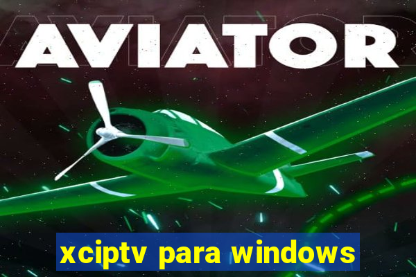 xciptv para windows